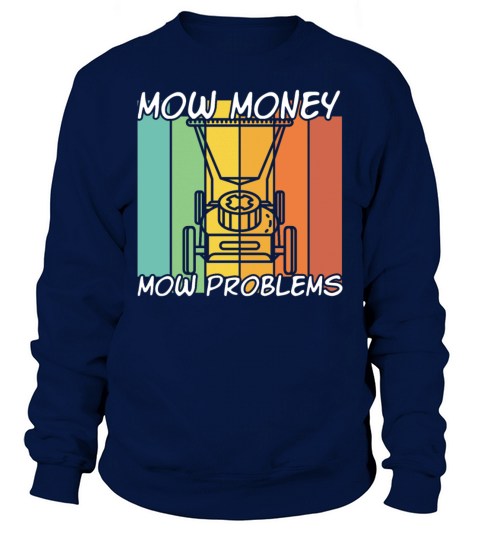 Money Mow Problems Vintage Lawn Mower Sweatshirt Unisex