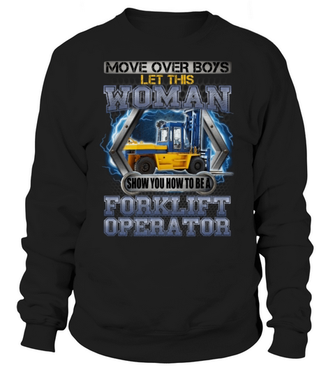 Move Over Boys Let This Woman Forklift Operator Sweatshirt Unisex