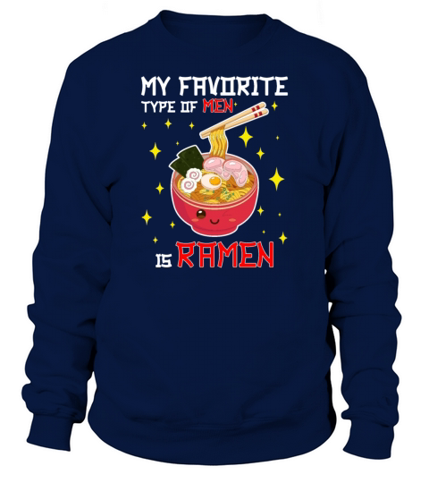 My Favorite Type of Men is Ramen Sweatshirt Unisex