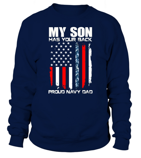 My Son Has Your Back Proud Navy Dad American Flag shirt Sweatshirt Unisex