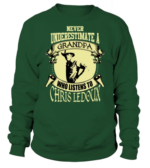 Never Underestimate A Grandpa Who Listens To Chris Ledoux Sweatshirt Unisex