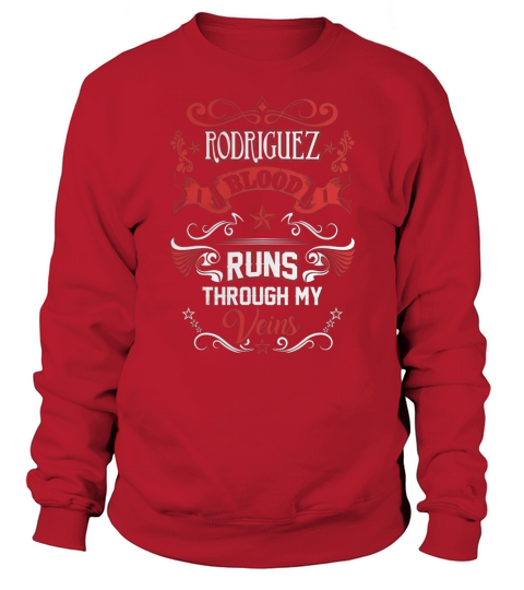 RODRIGUEZ BLOOD RUNS THROUGH MY VEINS Sweatshirt Unisex