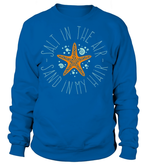 Salt in the air-Sand in my hair Sweatshirt Unisex