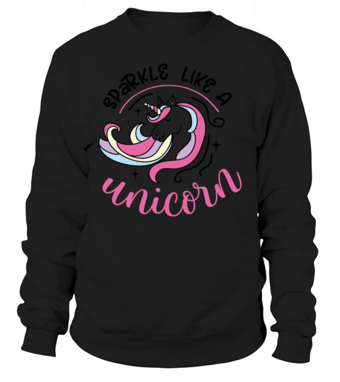 Sparkle Like A Unicorn Colored Quotes Sweatshirt Unisex