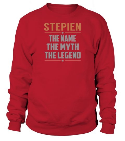 STEPIEN The Name The Myth The Legend Name Shirts Sweatshirt Unisex