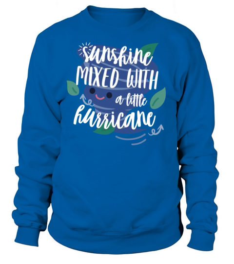 Sunshine Mixed with A Little Hurricane Mom Gift Sweatshirt Unisex