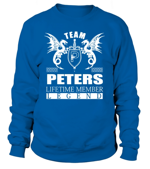 Team PETERS Lifetime Member Legend Name Shirts Sweatshirt Unisex