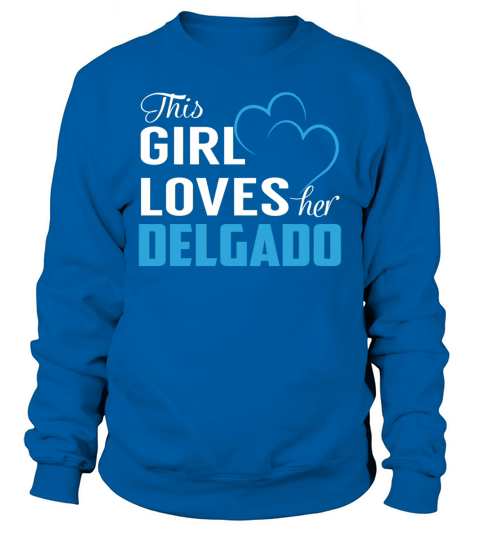 This Girl Loves Her DELGADO Name Shirts Sweatshirt Unisex