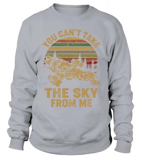 YOU CANT TAKE THE SKY FROM ME Sweatshirt Unisex