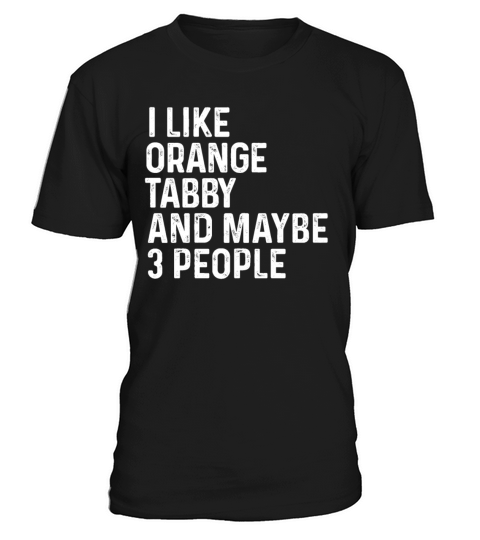 I Like Orange Tabby And Maybe 3 People Cat Lover T-Shirt Unisex