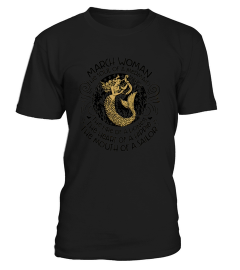 March girl the soul of a mermaid the fire of a lioness the heart shirt T-Shirt Unisex