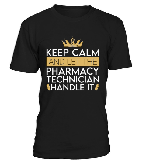 Pharmacy Technician Keep Calm And Let Pharmacist T-Shirt Unisex