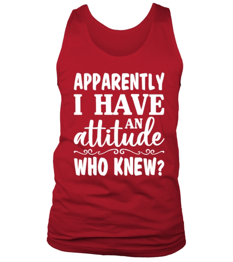 Apparently I Have An Attitude Who Knew Funny Tank Top Unisex