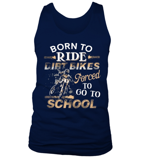 Awesome Born To Ride Dirt Bikes Forced To Go To School Tank Top Unisex