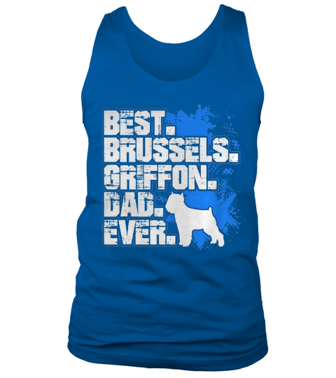 BEST BRUSSELS GRIFFON DAD EVER SHIRT T-Shirt_1 Tank Top Unisex