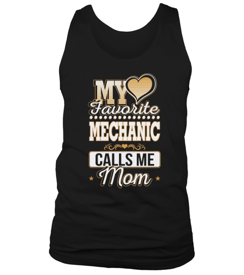 Best Family Jobs Gifts, Funny Works Gifts Ideas My Favorite MECHANIC Calls Me Mom Tank Top Unisex
