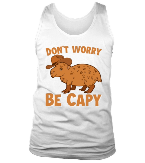 Dont Worry Be Capy - Capybara Wearing Hat Rodent Tank Top Unisex