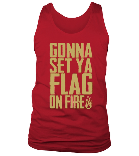 Gonna Set Ya Flag On Fire The Originals Funny Fans Tank Top Unisex