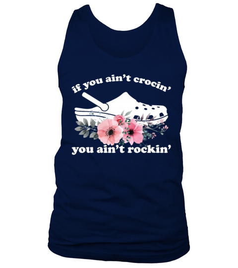 If You Aint Crocing You Aint Rocking Flowers Tank Top Unisex
