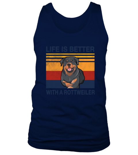 Life is better with a Rottweiler Dog Lover Gift Tank Top Unisex
