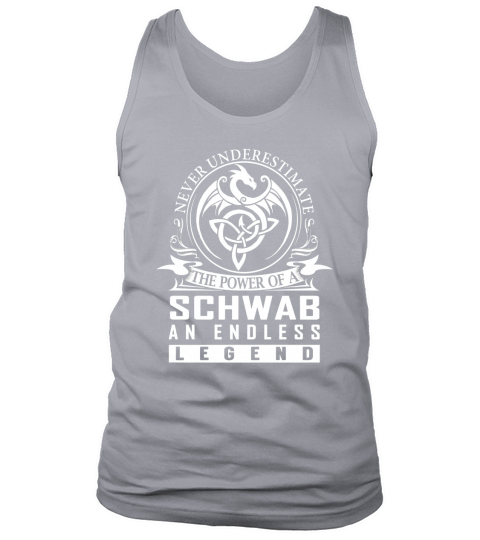 Never Underestimate The Power Of a SCHWAB An Endless Legend Name Shirts Tank Top Unisex