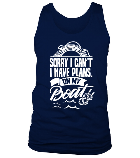 Sorry I Cant I Have Plans On My Boat Sayings Tank Top Unisex