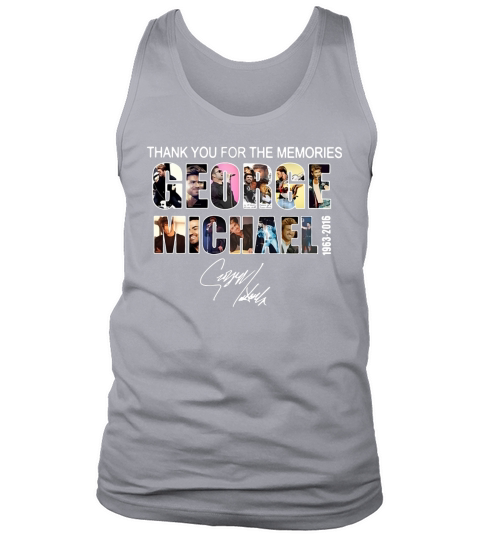 Thank you for the memories George Michael 1963-2016 signature shirt Tank Top Unisex