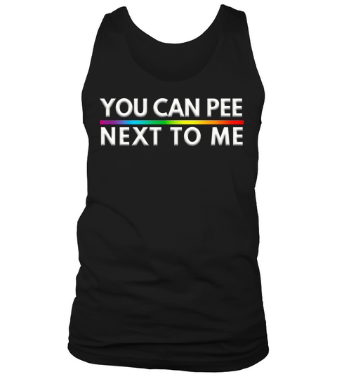You Can Pee Next To Me LGBTQ Pride Month Tank Top Unisex