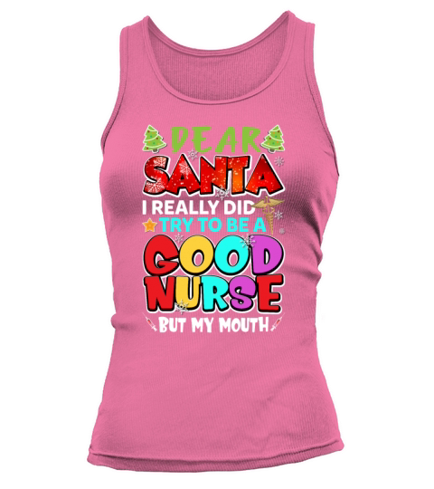 Dear Santa I Really Did Try To Be A Good Nurse Tank top Woman