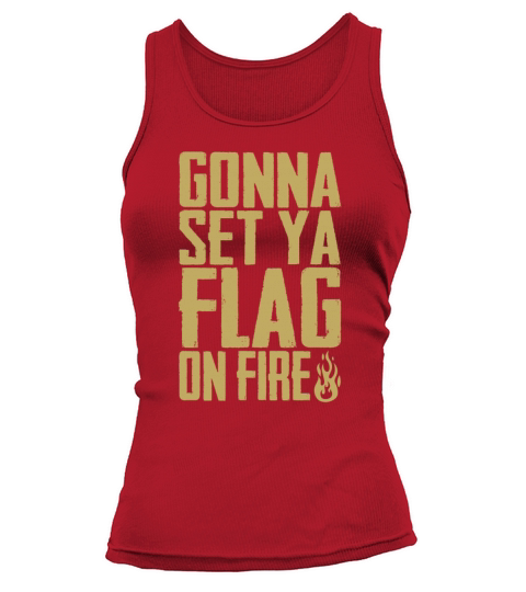 Gonna Set Ya Flag On Fire The Originals Funny Fans Tank top Woman