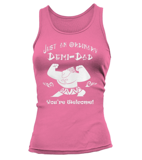 Just an ordinary Demi-Dad Youre Welcome-Father day Tshirt Tank top Woman