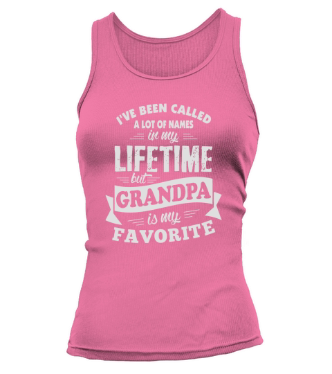 Mens Ive been called a lot of Names but Grandpa is my Favorite T Tank top Woman