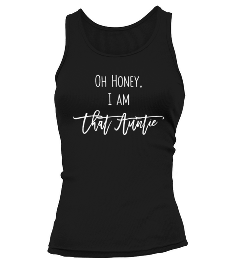 Oh Honey I Am That Aunt Auntie Fauntie Funny Gift Tank top Woman