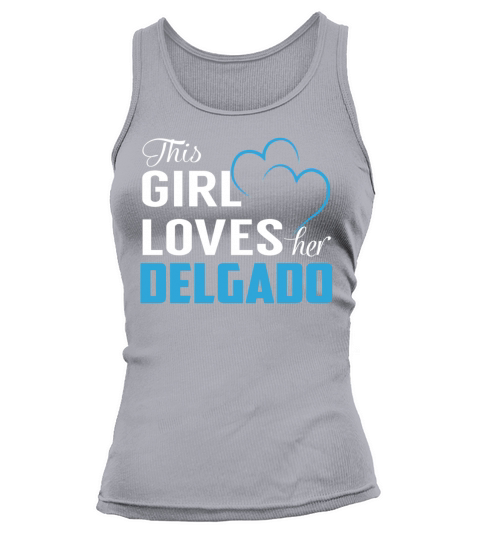This Girl Loves Her DELGADO Name Shirts Tank top Woman