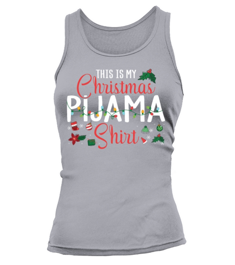 This is My Christmas Pijama Shirt Funny Holiday Tank top Woman
