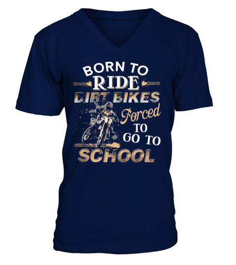Awesome Born To Ride Dirt Bikes Forced To Go To School V-Neck T-shirt