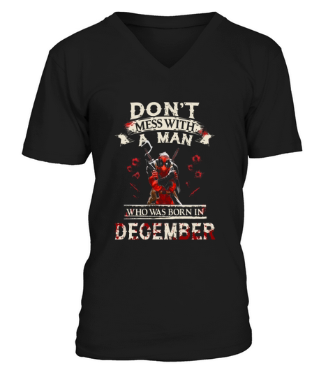 Dont mess with a man who was born in December V-Neck T-shirt