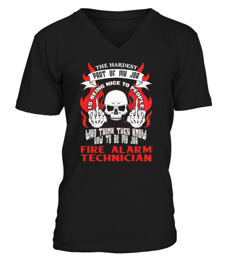 FIRE ALARM TECHNICIAN Hardest my job V-Neck T-shirt
