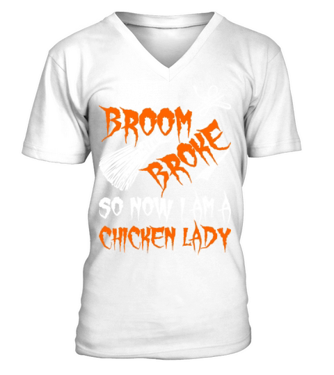 My Broom Broke So Now I Am A Chicken Lady V-Neck T-shirt