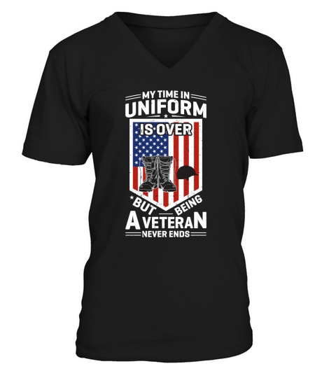 My Time In Uniform Is Over But Being A Veteran Never Ends V-Neck T-shirt