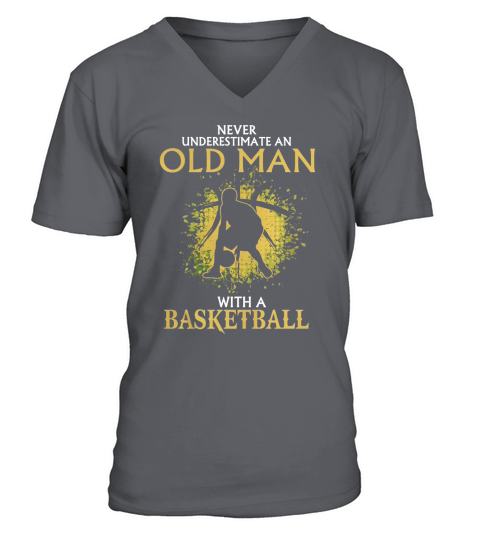 Never Underestimate An Old Man With A Basketball Shirt V-Neck T-shirt