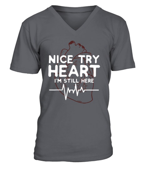 Nice try Heart I’m Still Here heartbeat nurse shirt V-Neck T-shirt