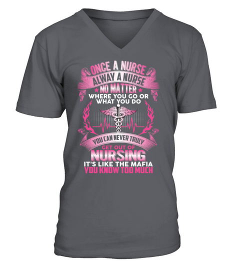 Once A Nurse Always A Nurse Never Truly Get Out V-Neck T-shirt