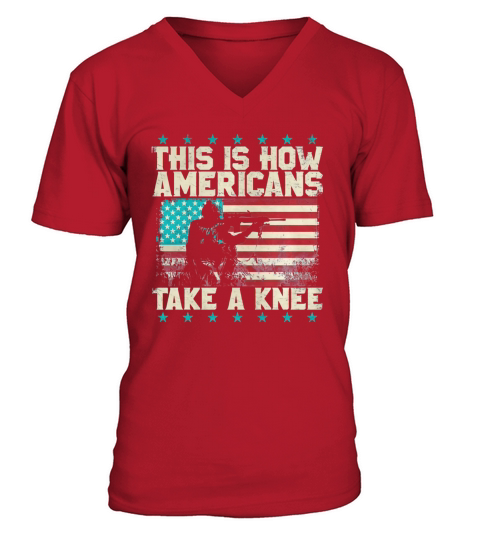 THIS IS HOW AMERICAN TAKE A KNEE VETERAN ARMY V-Neck T-shirt