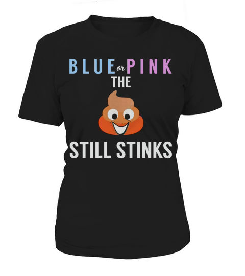 Blue or Pink The Poo Still Stinks - Funny Gender Reveal Black Youth B073PBTDRP 1 Women's T-Shirt