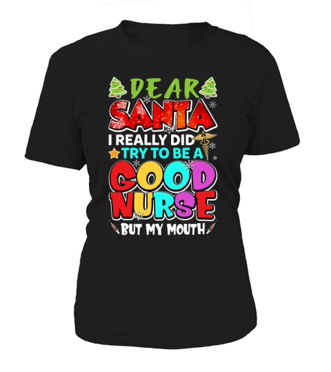 Dear Santa I Really Did Try To Be A Good Nurse Women's T-Shirt