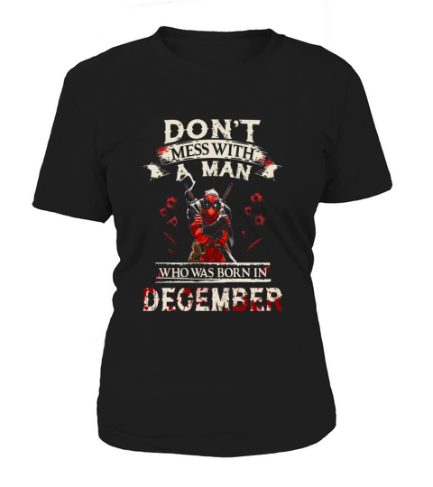 Dont mess with a man who was born in December Women's T-Shirt