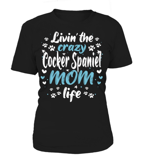 Funny Cool New Cocker Spaniel Owner Mom Jokes Love Women's T-Shirt
