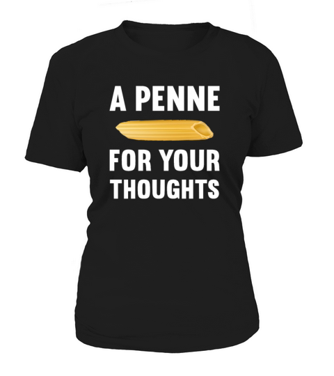 Funny Italian Humor Gift A Penne For Your Thoughts Women's T-Shirt