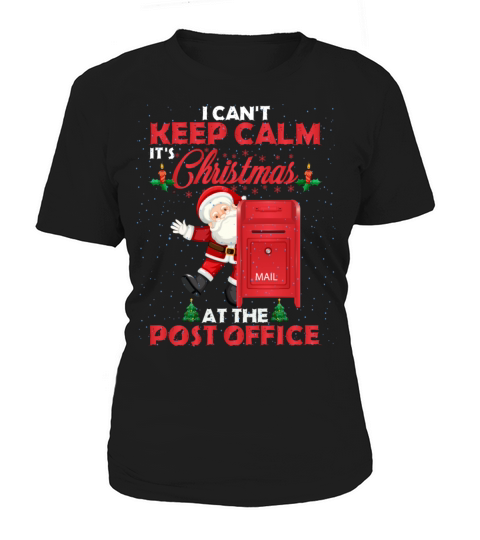 I Cant Keep Calm Its Christmas The Post Office Women's T-Shirt